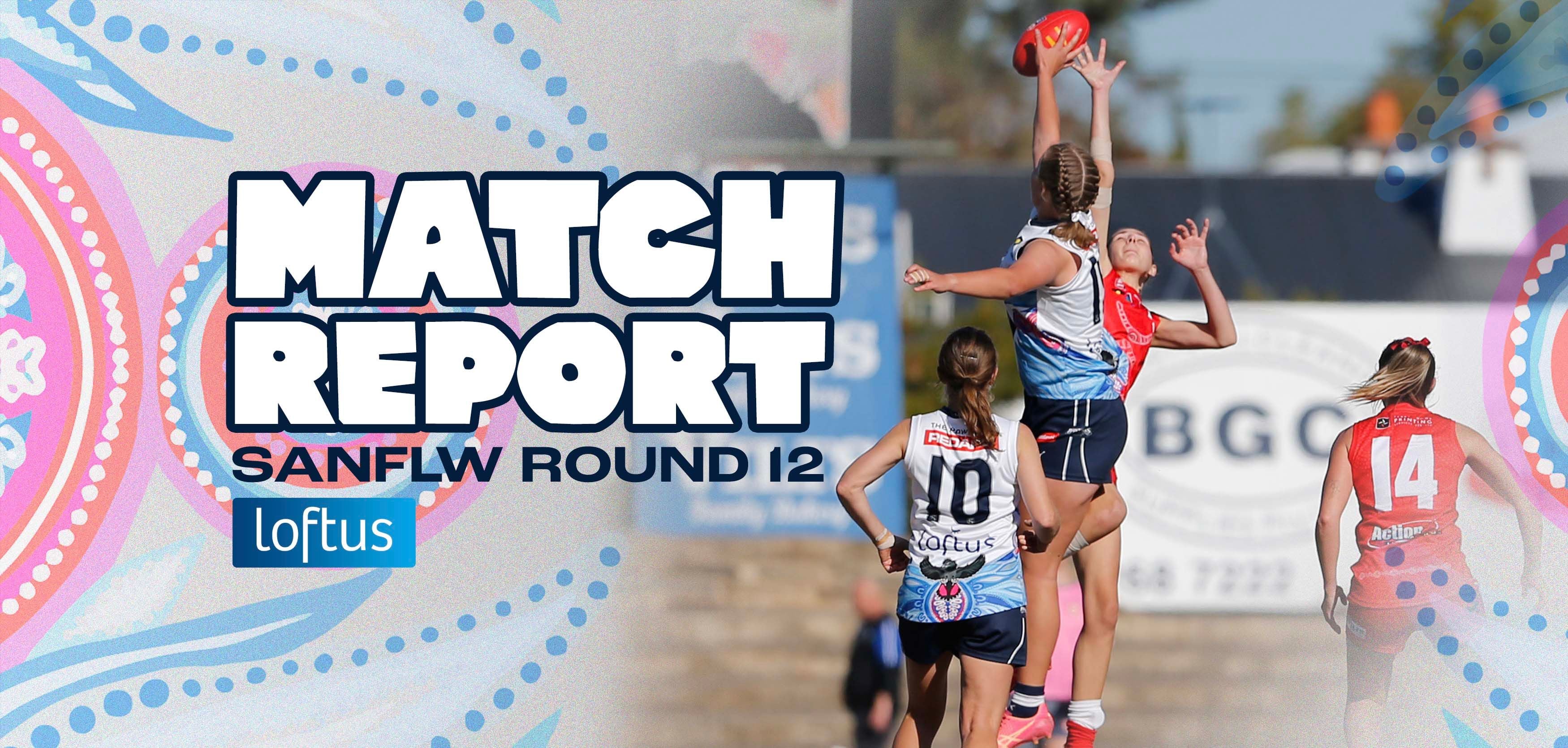 Loftus Match Report: SANFLW Round 12 v North Adelaide Loftus Match Report: SANFLW Round 12 v North Adelaide